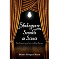 Shakespeare Sonnets as Scenes: The Sonnet as a Storytelling Device