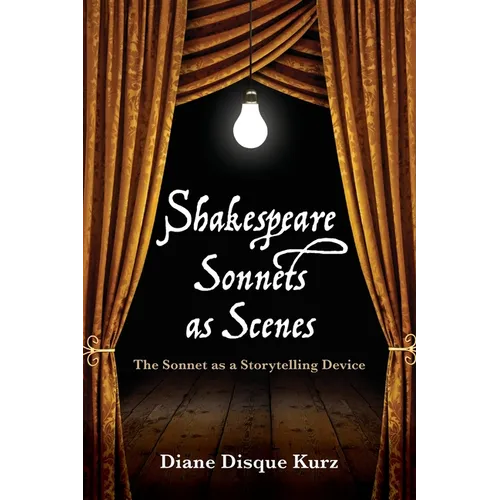Shakespeare Sonnets as Scenes: The Sonnet as a Storytelling Device