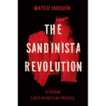 The Sandinista Revolution: A Global Latin American History