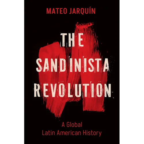 The Sandinista Revolution: A Global Latin American History