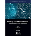 Knowledge Guided Machine Learning: Accelerating Discovery using Scientific Knowledge and Data