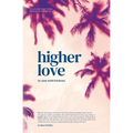 Higher Love: A Psychedelic Travel Memoir of Heartbreak and Healing