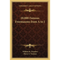 10,000 Famous Freemasons from A to J