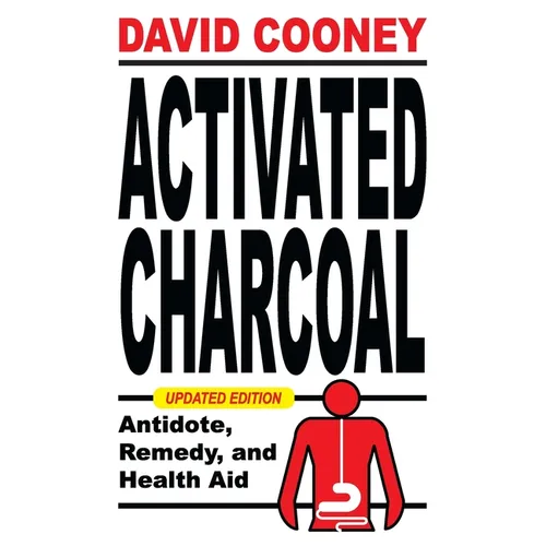 Activated Charcoal: Antidote, Remedy, and Health Aid