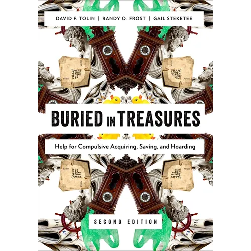 Buried in Treasures: Help for Compulsive Acquiring, Saving, and Hoarding