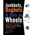 Junkbots, Bugbots, and Bots on Wheels: Building Simple Robots with Beam Technology