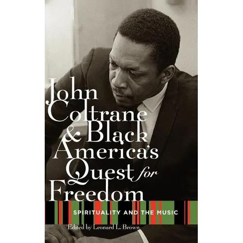 John Coltrane and Black America's Quest for Freedom: Spirituality and the Music
