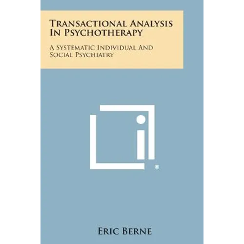 Transactional Analysis in Psychotherapy: A Systematic Individual and Social Psychiatry