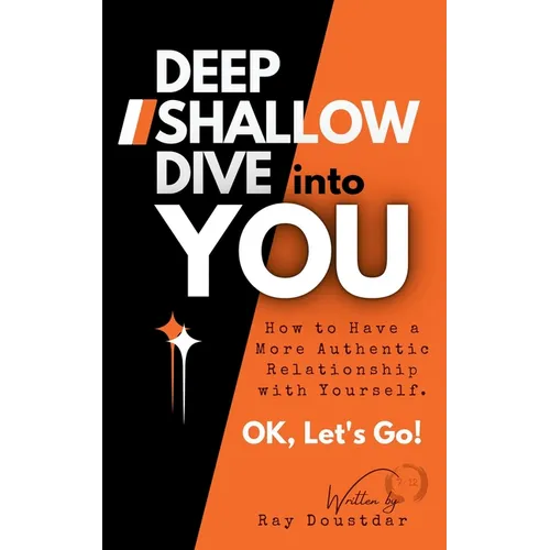 Deep Shallow Dive into YOU: How to have a more Authentic Relationship with Yourself.