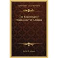 The Beginnings of Freemasonry in America