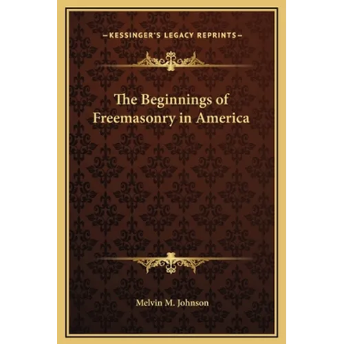 The Beginnings of Freemasonry in America