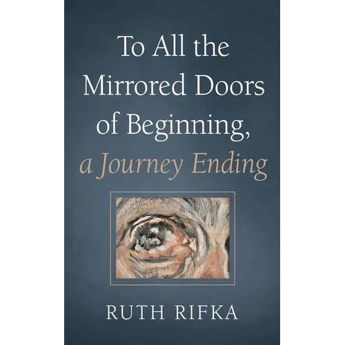 To All the Mirrored Doors of Beginning, a Journey Ending