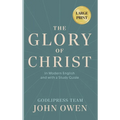 John Owen The Glory of Christ: In Modern English and with a Study Guide (LARGE PRINT)