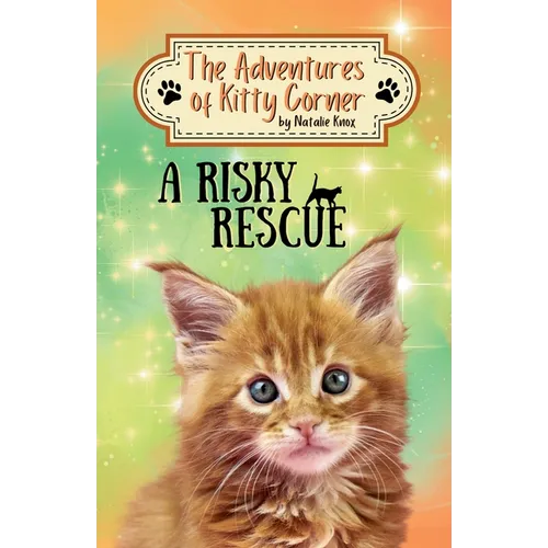 A Risky Rescue: The Adventures of Kitty Corner, Book 1: A Cat Adventure for Young Readers