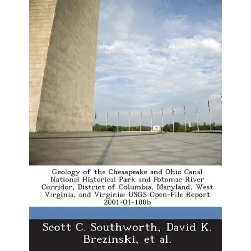 Geology of the Chesapeake and Ohio Canal National Historical Park and Potomac River Corridor, District of Columbia, Maryland, West Virginia, and Virgi