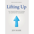 Lifting Up: The Transformative Power of Supportive Leadership
