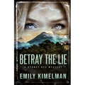 Betray the Lie: A Sydney Rye Mystery