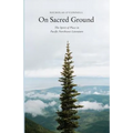 On Sacred Ground: The Spirit of Place in Pacific Northwest Literature