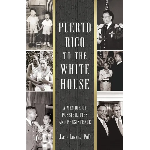 Puerto Rico to the White House: A Memoir of Possibilities and Persistence