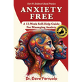 Anxiety Free: A 12-Week Self-Help Guide for Managing Anxiety