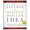 How to License Your Million Dollar Idea: Cash In On Your Inventions, New Product Ideas, Software, Web Business Ideas, And More, 3rd Edition