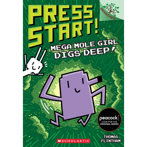 Mega Mole Girl Digs Deep!: A Branches Book (Press Start! #15)