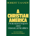 A Christian America: Protestant Hopes and Historical Realities