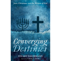 Converging Destinies: Jews, Christians, and the Mission of God