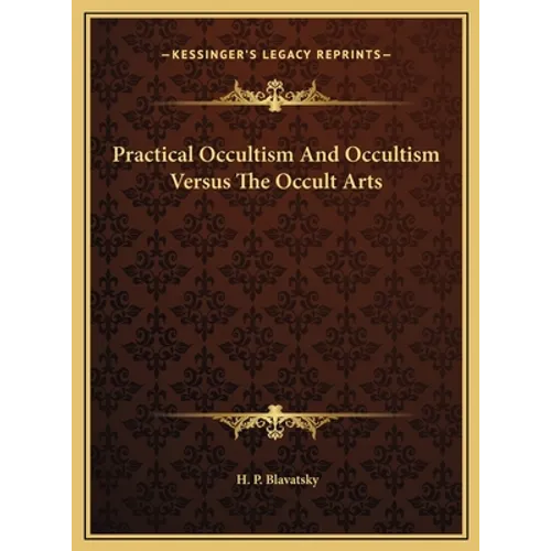Practical Occultism And Occultism Versus The Occult Arts