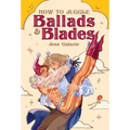 How to Juggle Ballads & Blades