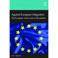 Against European Integration: The European Union and Its Discontents
