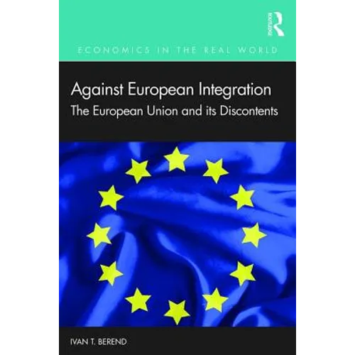 Against European Integration: The European Union and Its Discontents
