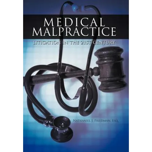 Medical Malpractice Litigation in the 21st Century