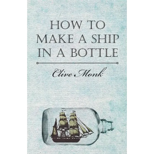 How to Make a Ship in a Bottle