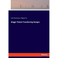 Briggs' Patent Transferring Designs