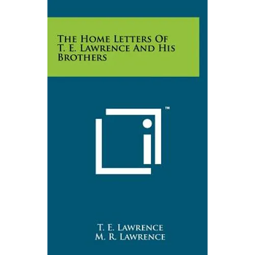 The Home Letters Of T. E. Lawrence And His Brothers
