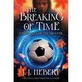 The Breaking of Time: Chronicles of the Arvynth