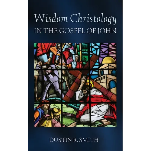 Wisdom Christology in the Gospel of John