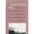 Thoreau's Morning Work: Memory and Perception in a Week on the Concord and Merrimack Rivers, the "Journal," and Walden (Revised)