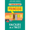 The Trailer Park Princess with her Knickers in a Twist