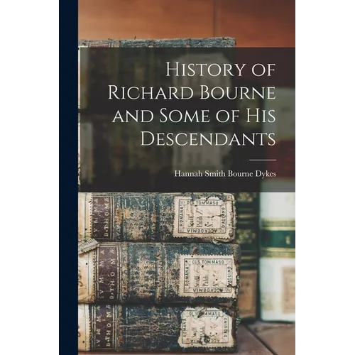History of Richard Bourne and Some of his Descendants