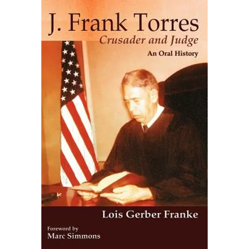 J. Frank Torres: Crusader and Judge, An Oral History