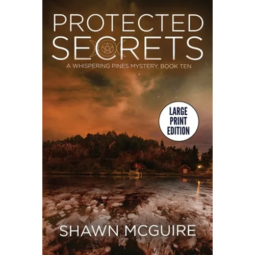 Protected Secrets: A Whispering Pines Mystery, Book Ten