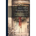 May-pole Possibilities: With Dances and Drills for Modern Pastime