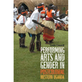 Performing Arts and Gender in Postcolonial Western Uganda