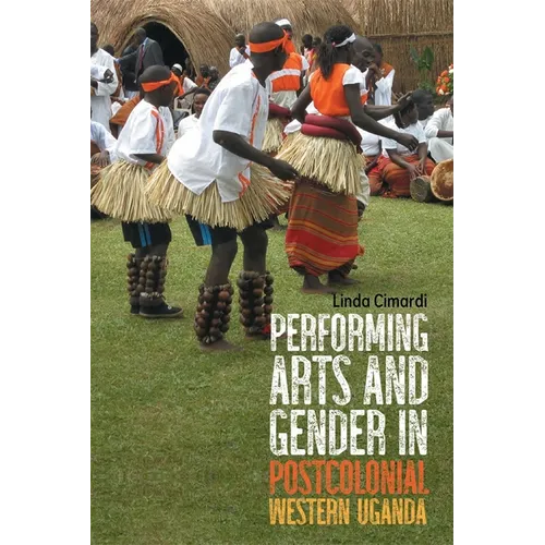 Performing Arts and Gender in Postcolonial Western Uganda