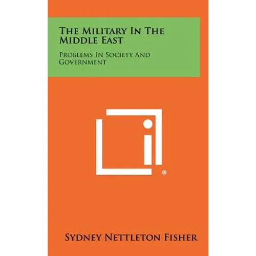 The Military in the Middle East: Problems in Society and Government