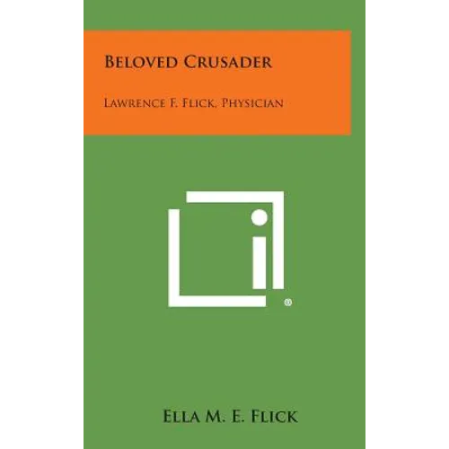 Beloved Crusader: Lawrence F. Flick, Physician