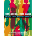 Trans Bodies, Trans Selves: A Resource for the Transgender Community