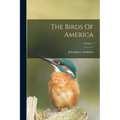 The Birds Of America; Volume 1